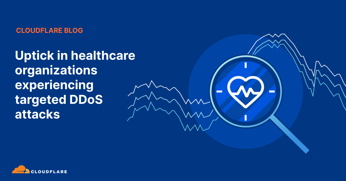 Uptick in healthcare organizations experiencing targeted DDoS attacks