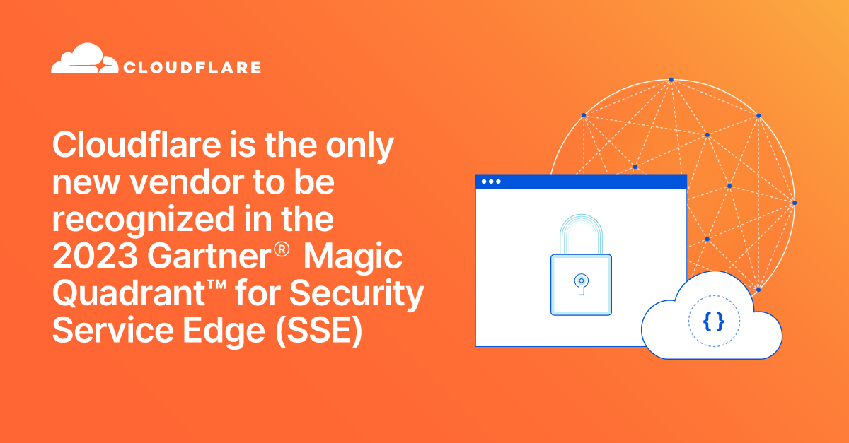 Cloudflare One named in Gartner® Magic Quadrant™ for Security Service Edge