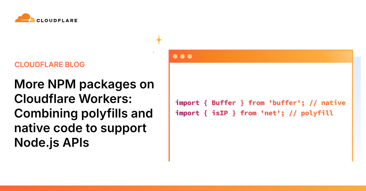 在Cloudflare Workers上使用更多NPM包：结合polyfills和原生代码支持Node.js API