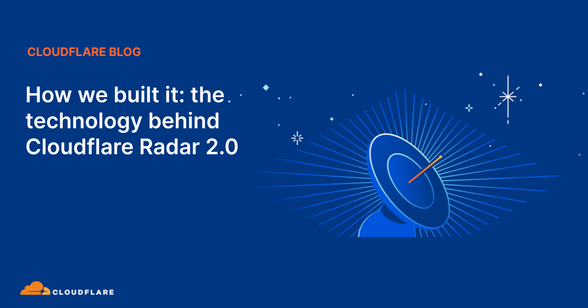 the technology behind Cloudflare Radar 2.0