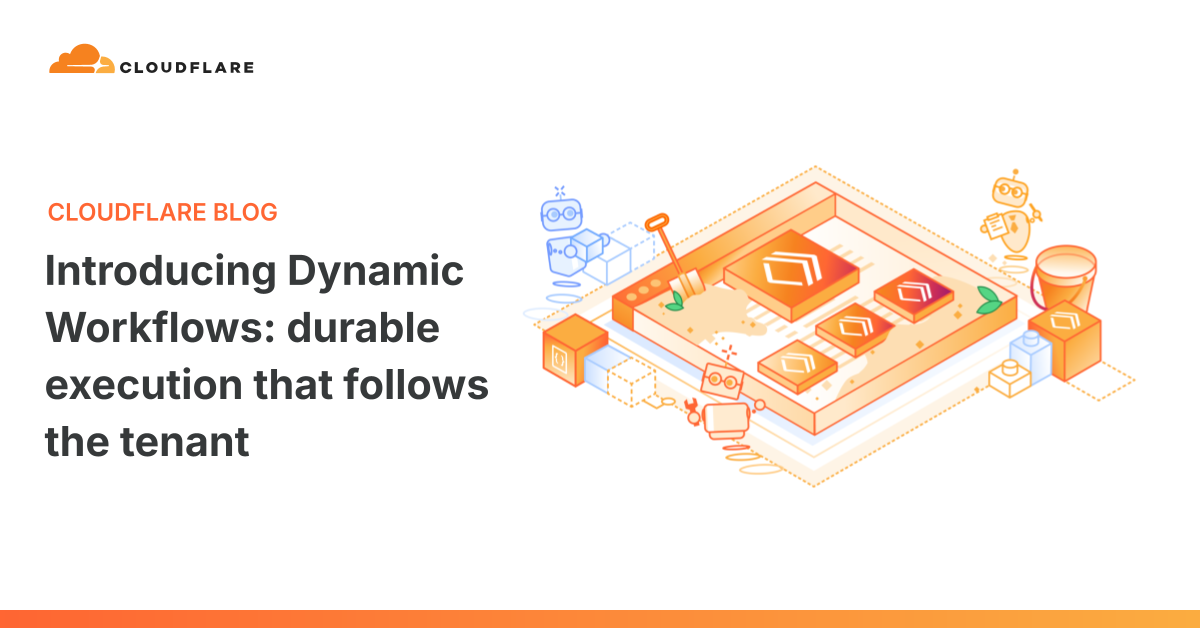 Cloudflare Unveils Dynamic Workflows: Durable Execution Meets Multi-Tenant Code at Runtime