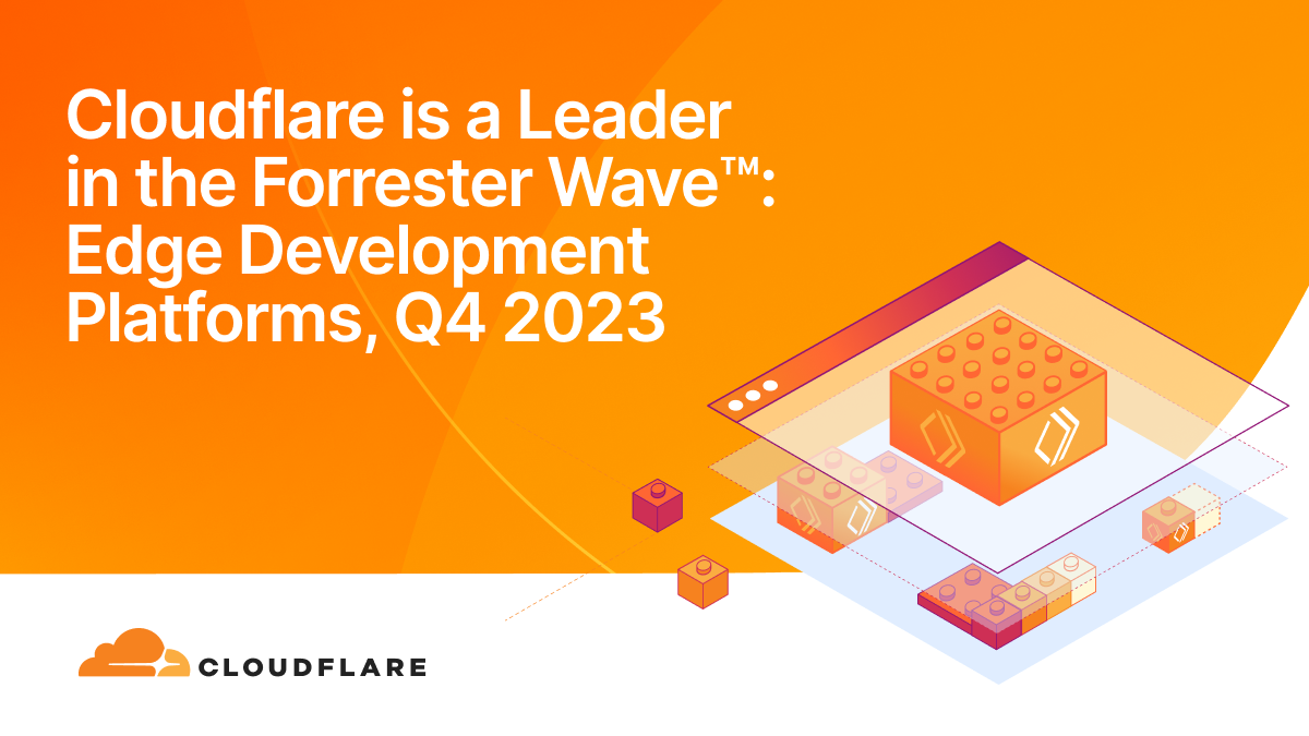 Cloudflare named a leader in Forrester Edge Development Platforms Wave, Q4 2023