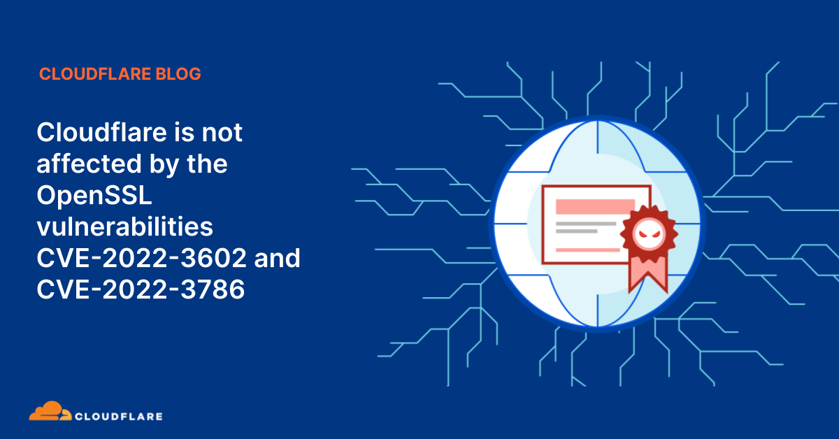 Cloudflare Is Not Affected By The OpenSSL Vulnerabilities CVE-2022-3602 ...