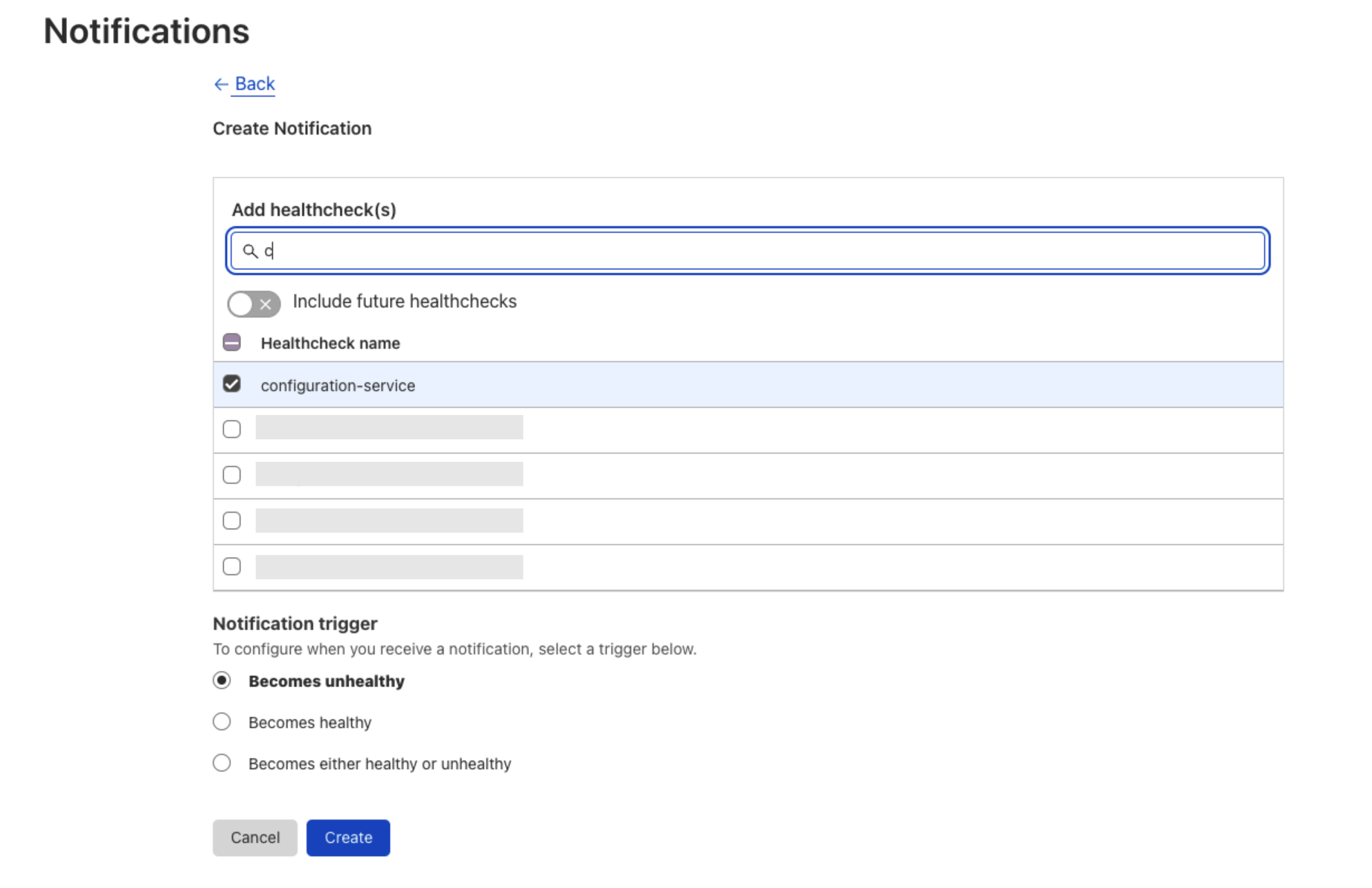 Notification creation workflow:  Tie one or multiple Health Checks to the same notification and select notification trigger–Becomes unhealthy, Becomes healthy, or both.